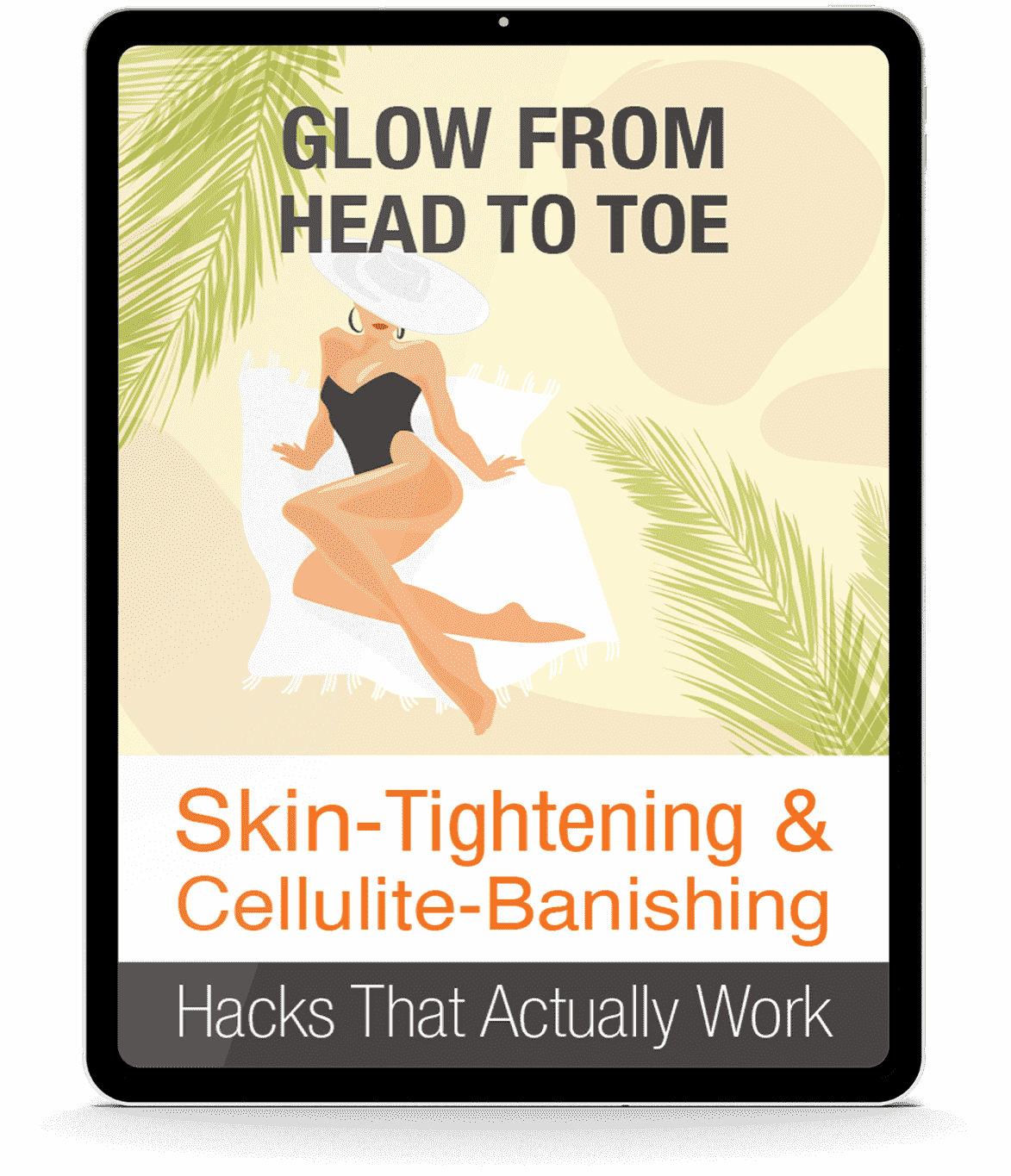 FREE BONUS #1: Glow From Head to Toe – Naturally Reduce Cellulite and Tighten Skin